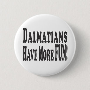 Badge Rond 5 Cm Les Dalmates ont plus d'amusement !