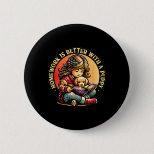 Badge Rond 5 Cm Les devoirs sont meilleurs avec un chiot Amoureux