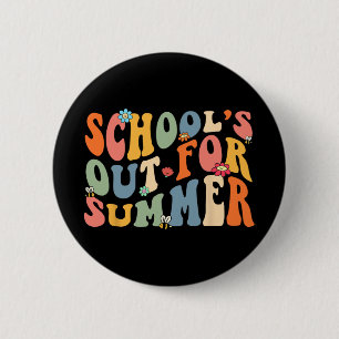 Badge Rond 5 Cm Les écoles sont fermées pour l'été Dernier jour d'