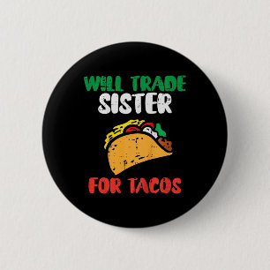 Badge Rond 5 Cm Les enfants échangeront leur sœur contre des tacos