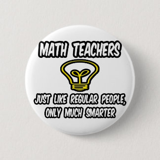 Badge Rond 5 Cm Les Enseignants En Maths... Comme Les Gens Ordinai