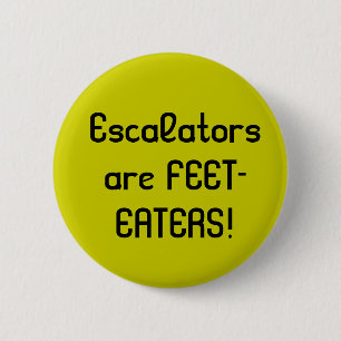 Badge Rond 5 Cm Les escalators sont FEET-EATERS !