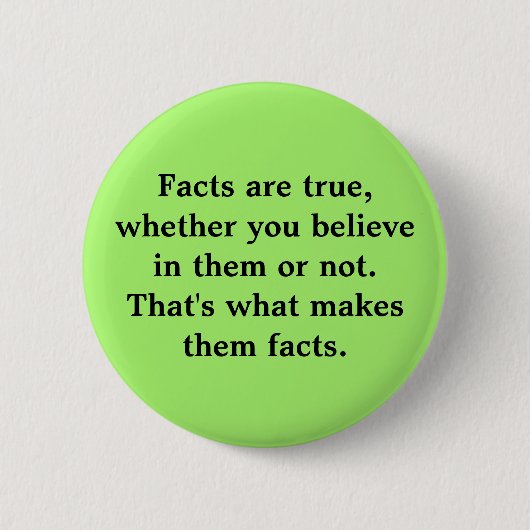 Badge Rond 5 Cm Les faits sont vrais (Devant)