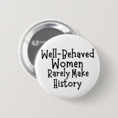 Badge Rond 5 Cm Les femmes bien conduites font rarement l'histoire (Devant & derrière)