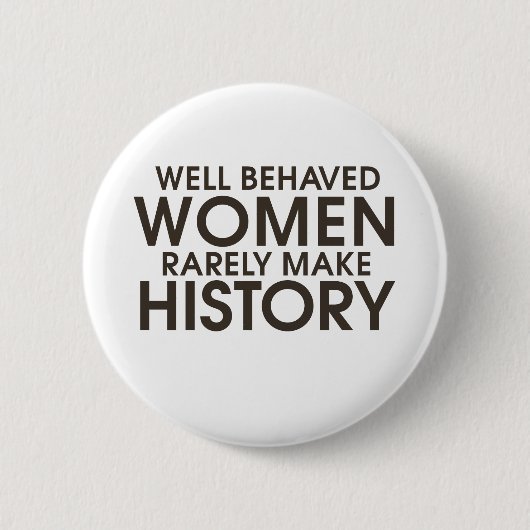 Badge Rond 5 Cm Les femmes bien conduites font rarement l'histoire (Devant)