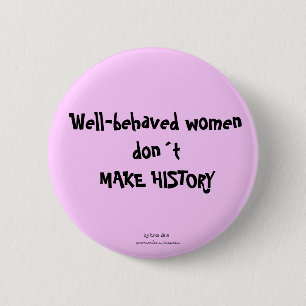 Badge Rond 5 Cm Les femmes bien conduites ne font pas l'histoire b