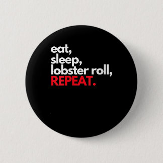 Badge Rond 5 Cm Les femmes mangent Dormir Homard Roll Répéter Homa
