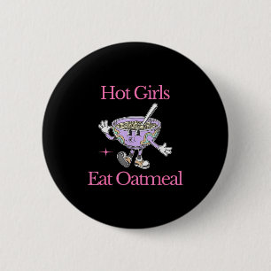 Badge Rond 5 Cm Les filles chaudes mangent de l'avoine design amus