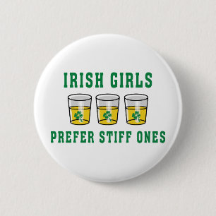 Badge Rond 5 Cm Les filles irlandaises préfèrent le Stiff ceux
