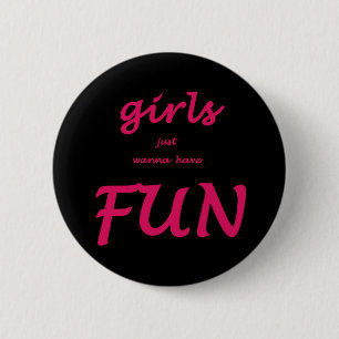 Badge Rond 5 Cm les filles veulent juste avoir l'amusement