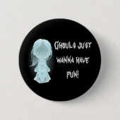 Badge Rond 5 Cm "Les Gars Veux Juste S'Amuser !" Halloween (Devant)