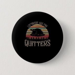 Badge Rond 5 Cm Les Gauche vintage Sont Pour Les Quitters Drôle Th