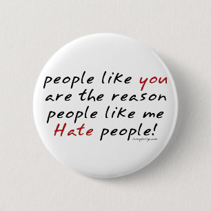 Badge Rond 5 Cm Les gens comme vous haïssez les gens bouton