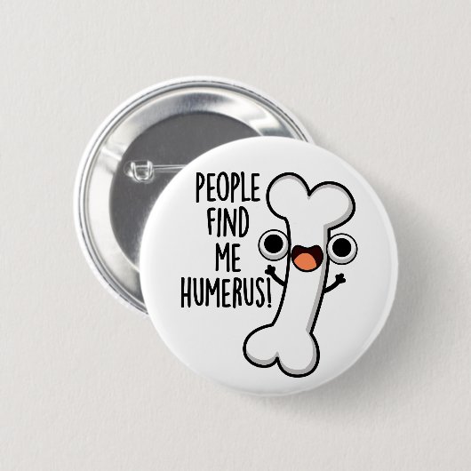 Badge Rond 5 Cm Les Gens Me Trouvent Humerus Funky Bone Pun (Devant & derrière)