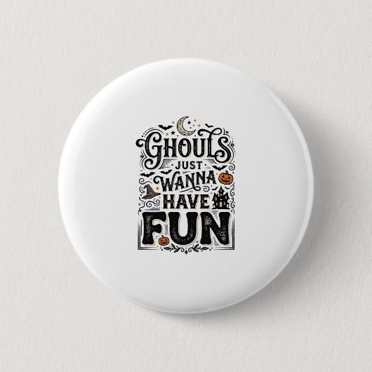 Badge Rond 5 Cm Les goules veulent juste s'amuser conception vecto (Devant)