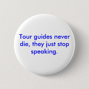 Badge Rond 5 Cm Les guides touristiques ne meurent jamais, ils