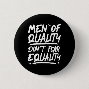 Badge Rond 5 Cm Les hommes de qualité n'ont pas peur de l'égalité