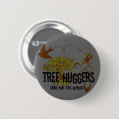 Badge Rond 5 Cm Les huggers d'arbres sont pour les oiseaux (Devant & derrière)