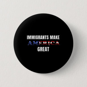 Badge Rond 5 Cm Les immigrants font de l'Amérique un grand Sticker