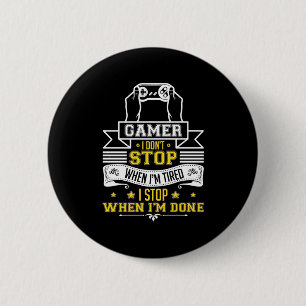 Badge Rond 5 Cm Les Joueurs Ne S'Arrêtent Pas Quand Ils Sont Fatig