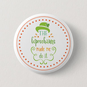 Badge Rond 5 Cm Les Leprechauns m'ont fait le faire, Saint Patrick