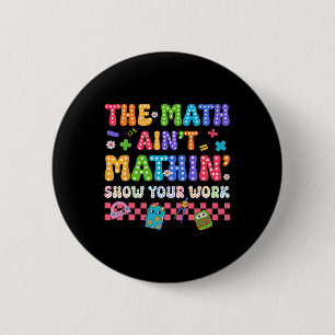 Badge Rond 5 Cm Les maths ne sont pas drôles professeur de retour 