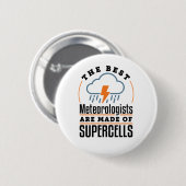 Badge Rond 5 Cm Les meilleurs météorologues sont faits de supercel (Devant & derrière)