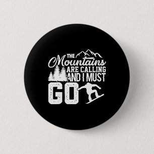 Badge Rond 5 Cm Les Montagnes Appelent Et Je Dois Aller Snowboar B