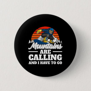 Badge Rond 5 Cm Les Montagnes Appelent Et Je Dois Aller Snowboardi