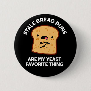 Badge Rond 5 Cm Les Pâtes De Pain Stale Sont Mon Favori De Levure