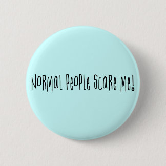 Badge Rond 5 Cm Les personnes normales m'effrayent bouton