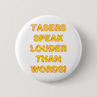 Badge Rond 5 Cm Les pistolets à électrochoc parlent plus fort que