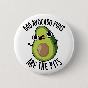 Badge Rond 5 Cm Les Puns Avocado Mauvais Sont Les Pits Drôle Fruit