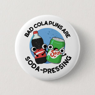 Badge Rond 5 Cm Les Puns De Cola Mauvais Sont Un Pun De Soda Drôle