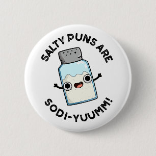 Badge Rond 5 Cm Les Puns Salés Sont Sodi-Yummm Funny Sodium Pun