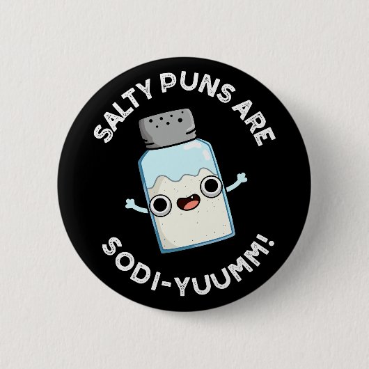 Badge Rond 5 Cm Les Puns Salés Sont Sodi-Yummm Funny Sodium Pun Da (Devant)