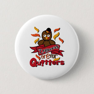 Badge Rond 5 Cm Les Restes Sont Pour Les Quitters - Thanksgiving F
