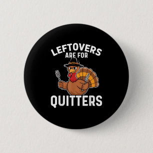 Badge Rond 5 Cm Les Restes Sont Pour Quitters Drôle Thanksgiving C