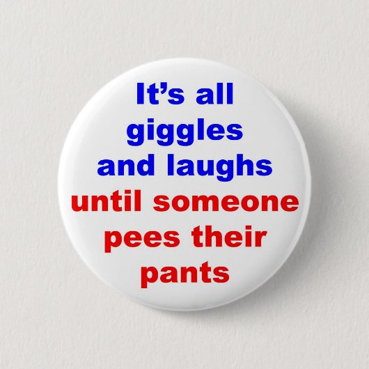 Badge Rond 5 Cm Les rires bébêtes et rit le pantalon de pipi (Devant)