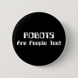 Badge Rond 5 Cm Les ROBOTS Sont Aussi Des Gens !