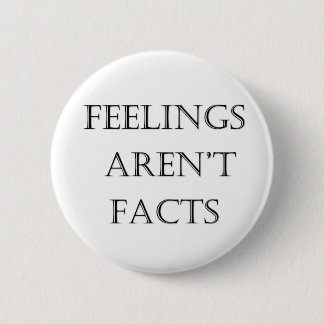 Badge Rond 5 Cm Les sentiments ne sont pas des faits