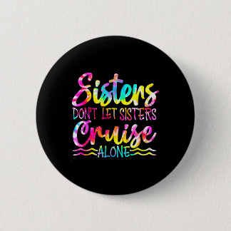 Badge Rond 5 Cm Les soeurs ne laissent pas les soeurs croiser seul