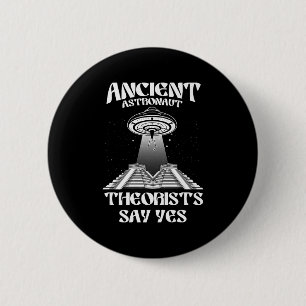 Badge Rond 5 Cm Les Théoristes des astronautes anciens disent Oui
