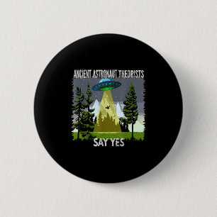 Badge Rond 5 Cm Les Théoristes Des Astronautes Anciens Disent Oui,