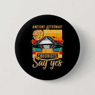 Badge Rond 5 Cm Les Théoristes Des Astronautes Anciens Disent Oui