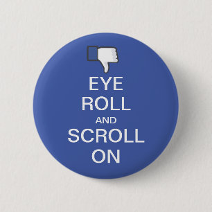 Badge Rond 5 Cm Les yeux tournent et défilent sur Facebook Snarky