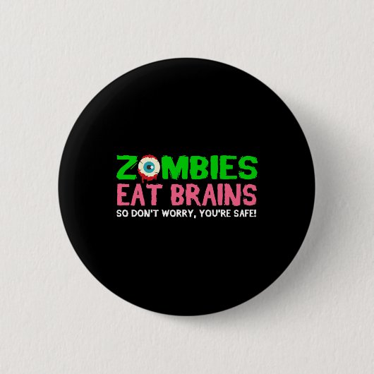 Badge Rond 5 Cm Les zombies mangent les cerveaux Ne vous inquiétez (Devant)