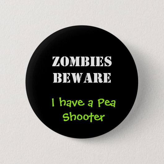 Badge Rond 5 Cm Les ZOMBIS PRENNENT GARDE, j'ont un tireur de pois (Devant)