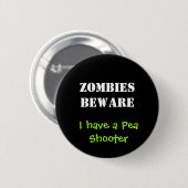 Badge Rond 5 Cm Les ZOMBIS PRENNENT GARDE, j'ont un tireur de pois (Devant & derrière)