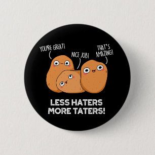 Badge Rond 5 Cm Less Haters More Taters Funny Potato Pun Dark BG